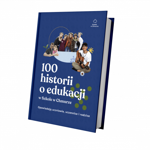 100 historii o edukacji. Opowiadają uczniowie, uczennice i rodzice